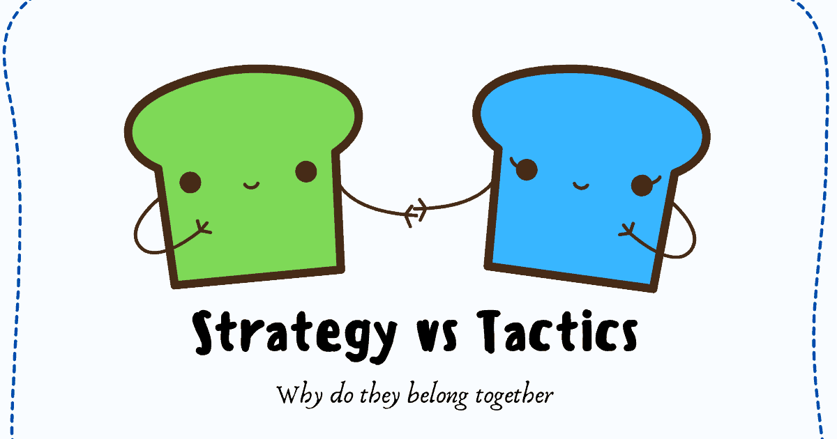 战略和战术是一枚硬币的两面。它们对规划过程都非常重要，因为战略提供方向，而战术是执行方向所采取的具体步骤
